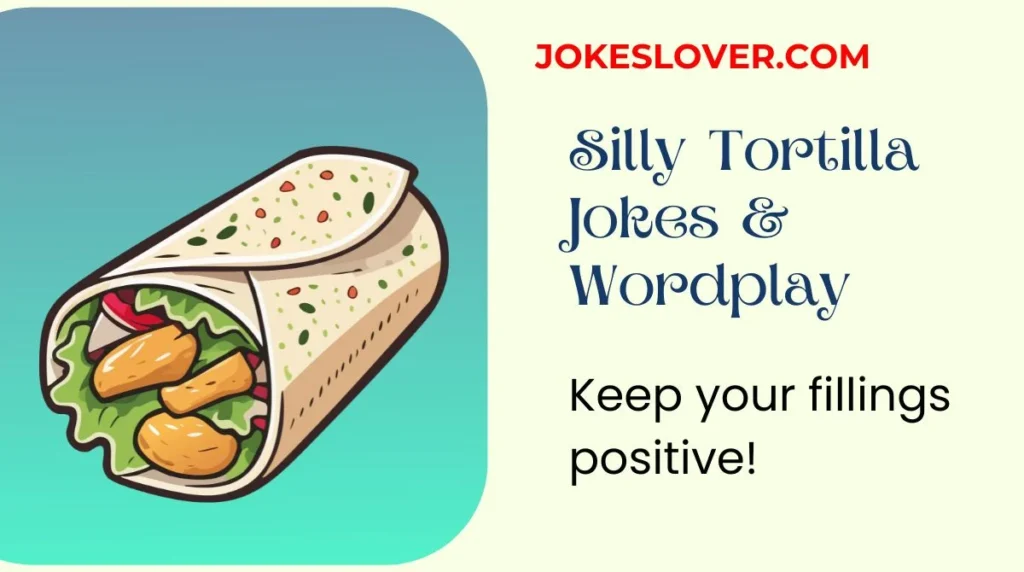 Silly Tortilla Jokes & Wordplay