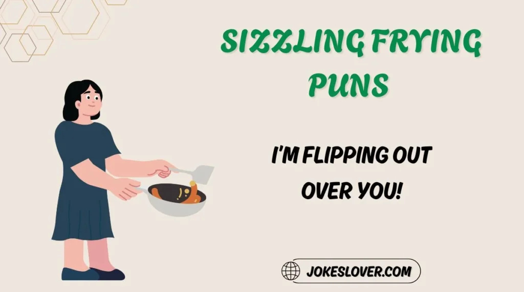 Sizzling Frying Puns