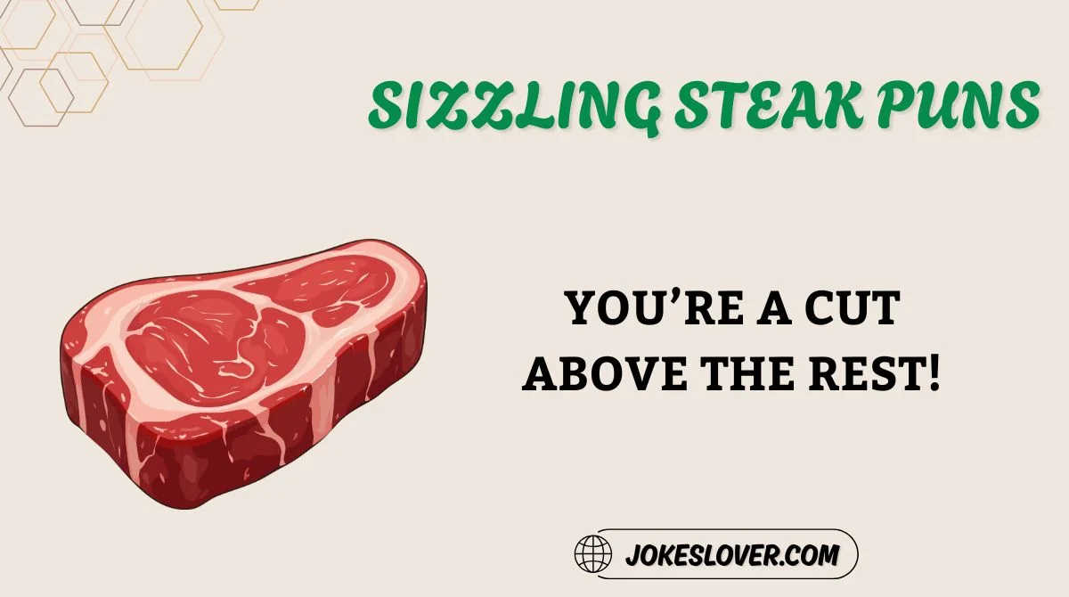 Sizzling Steak Puns