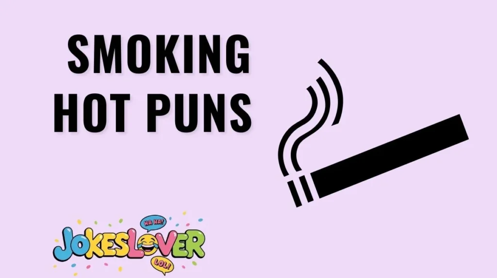 Smoking Hot Puns