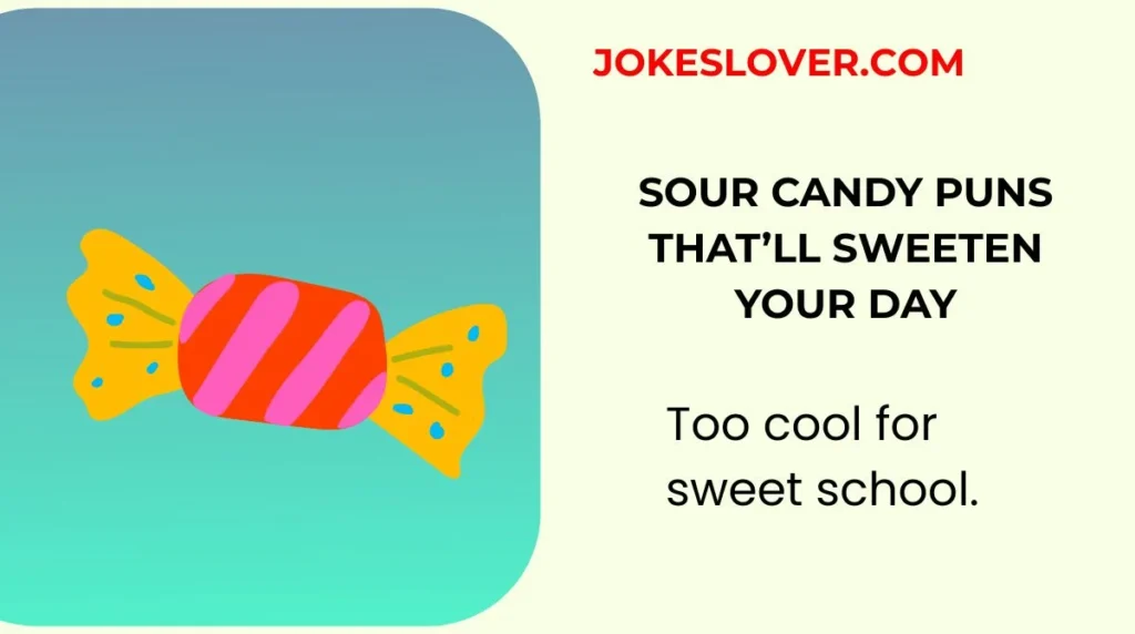 Sour Candy Puns Thatâll Sweeten Your Day