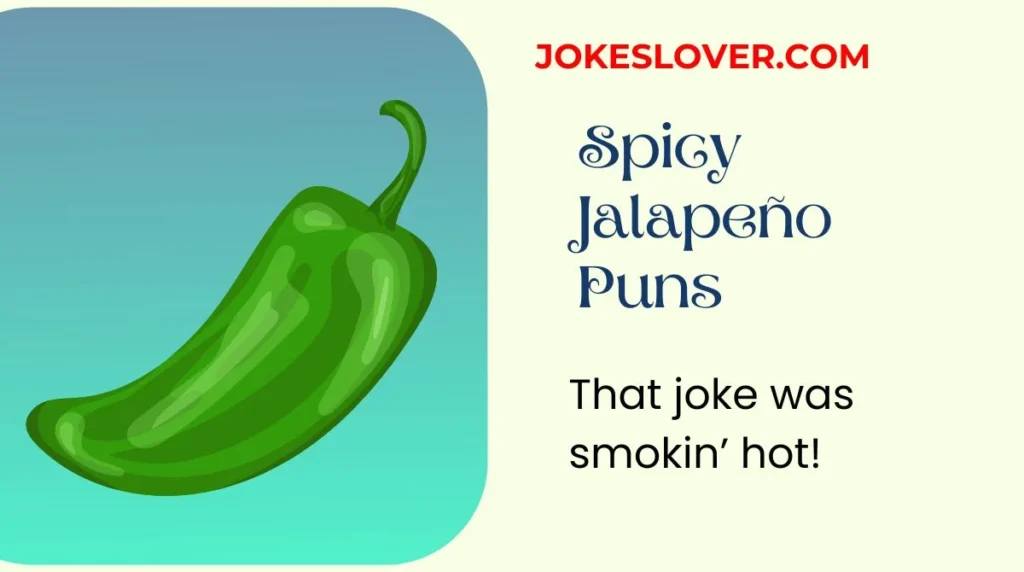 Spicy Jalapeño Puns