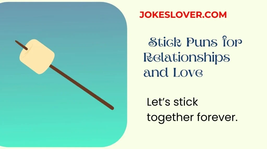 Stick Puns for Relationships and Love