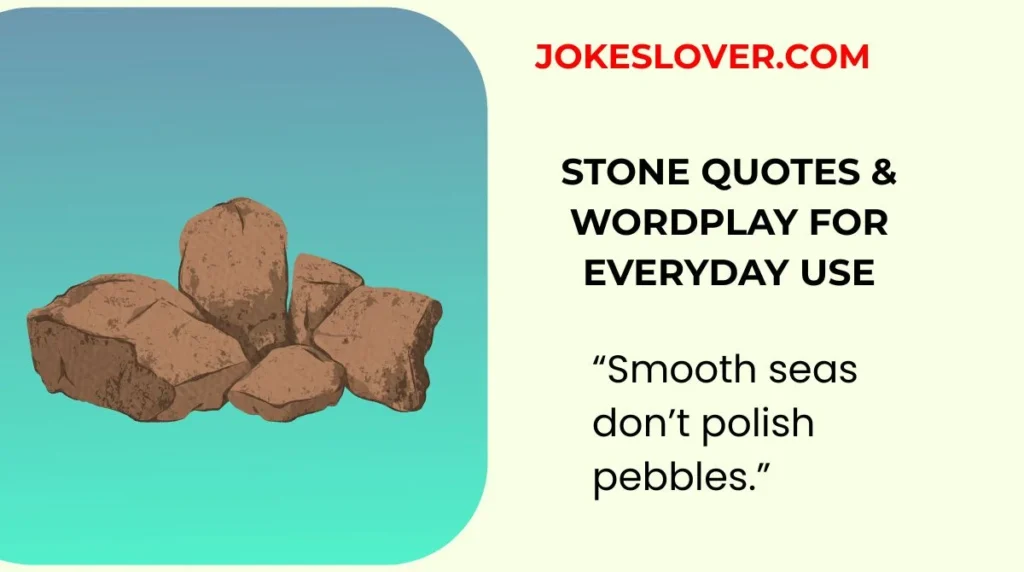 Stone Quotes & Wordplay for Everyday Use