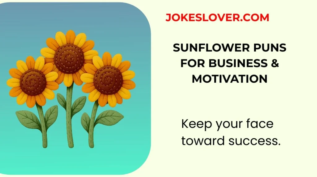 Sunflower Puns for Business & Motivation