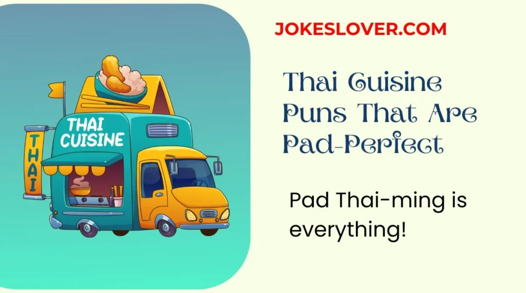 Thai Cuisine Puns That Are Pad-Perfect