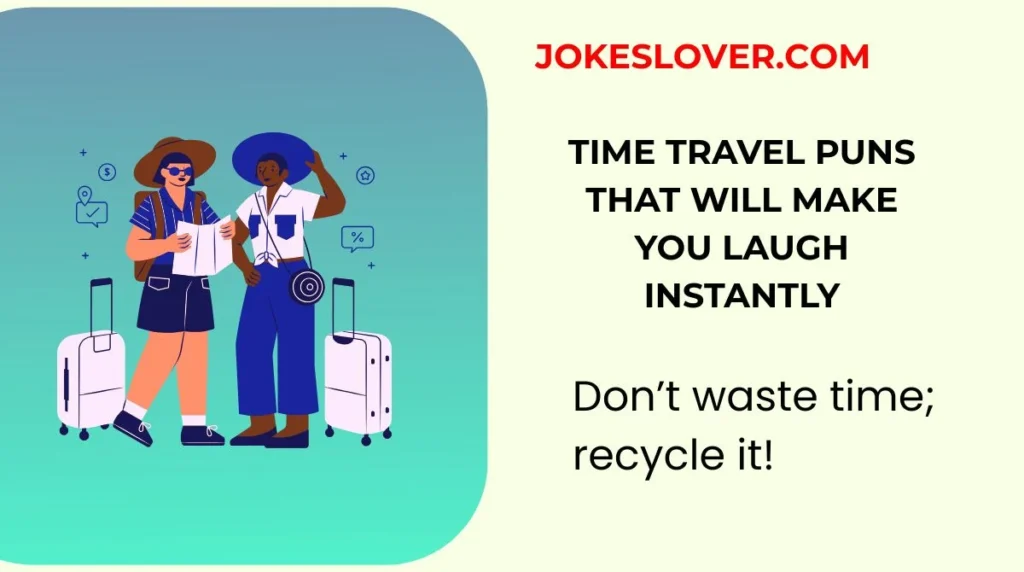 Time Travel Puns That Will Make You Laugh Instantly