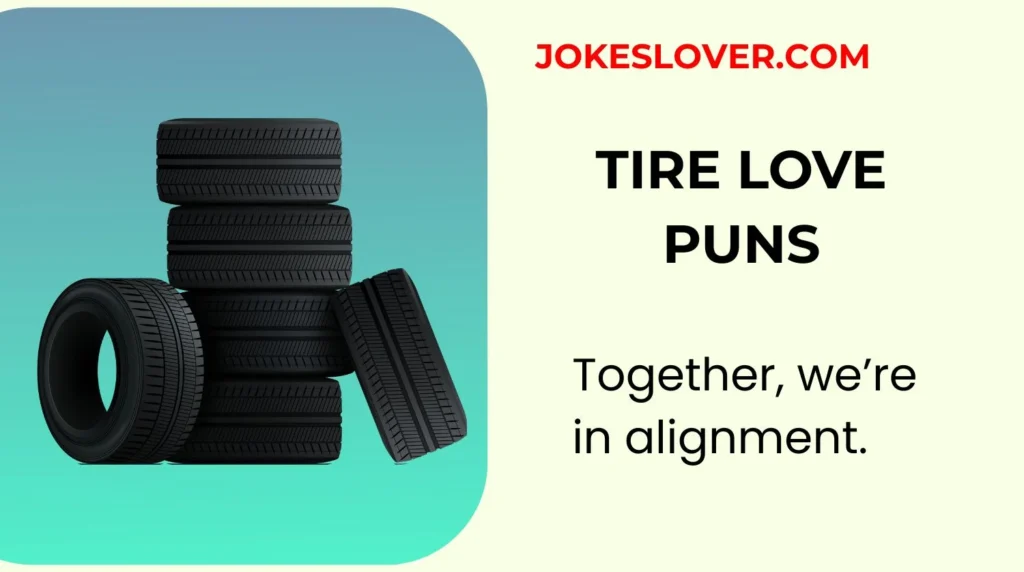 Tire Love Puns