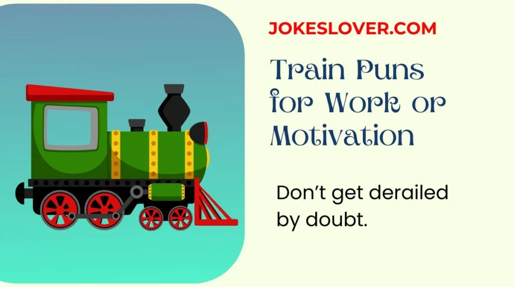Train Puns for Work or Motivation