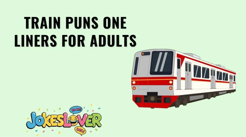 Train Puns One Liners for Adults