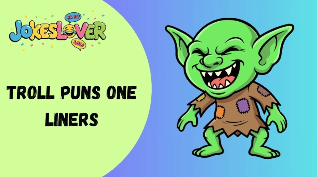 Troll Puns One Liners
