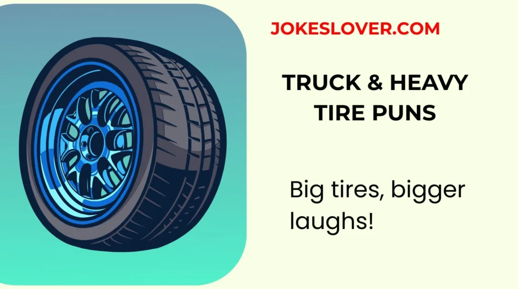 Truck & Heavy Tire Puns