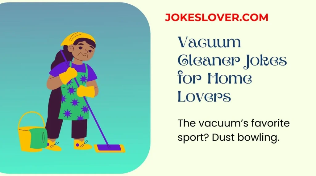 Vacuum Cleaner Jokes for Home Lovers