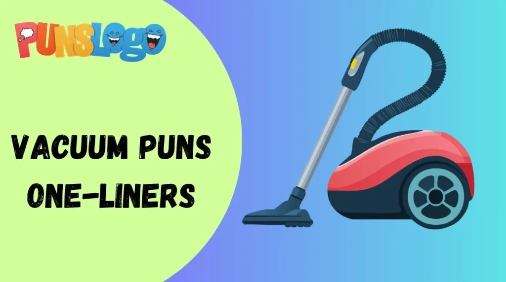Vacuum Puns One-Liners
