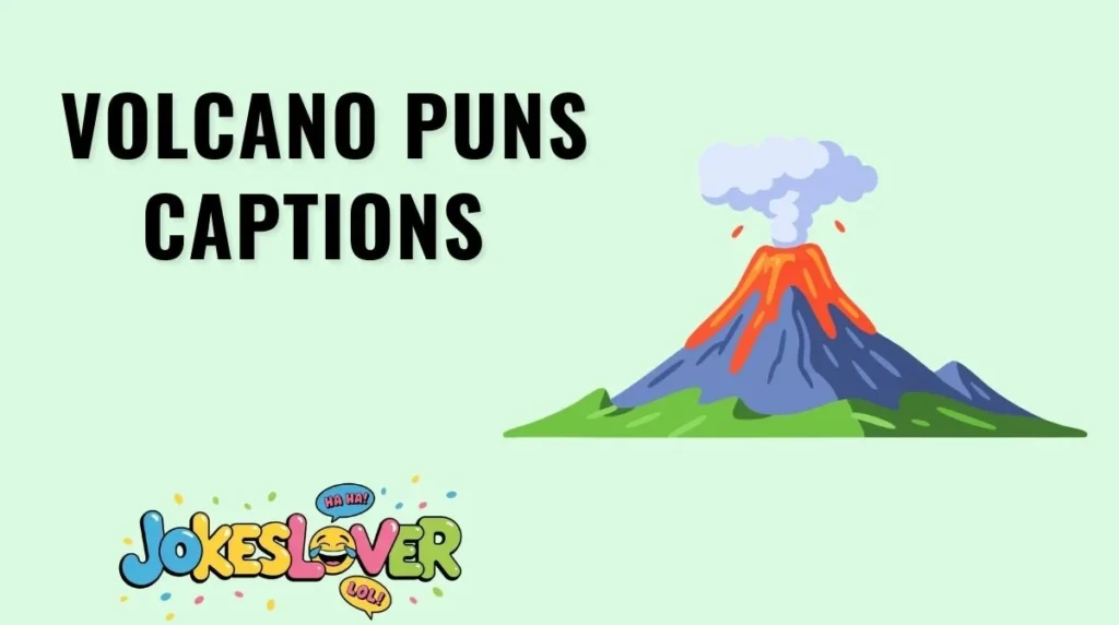 Volcano Puns Captions