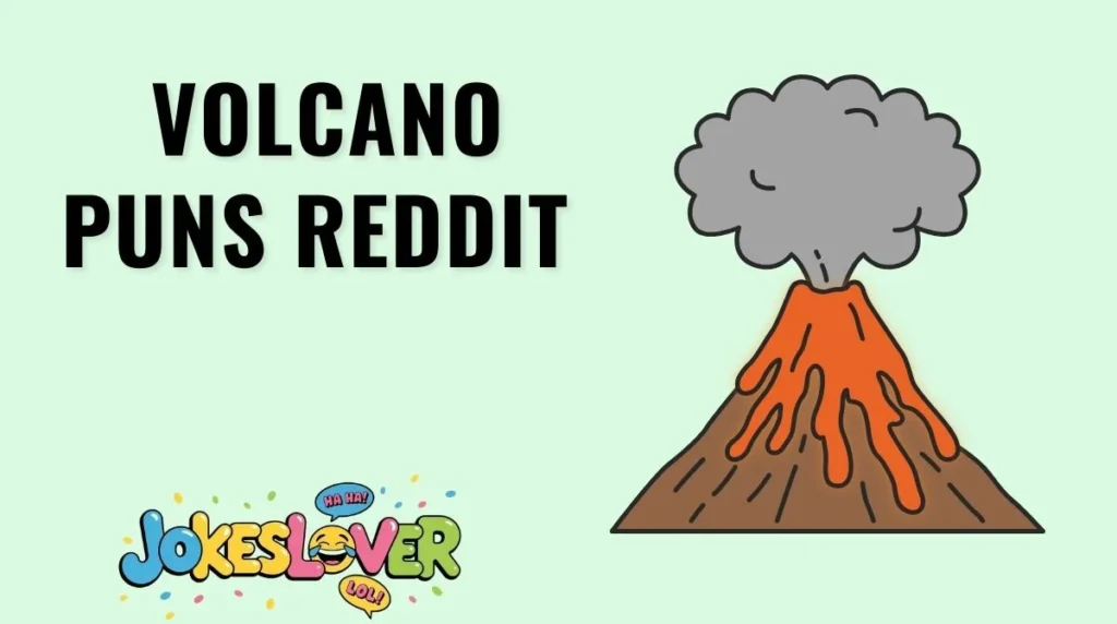 Volcano Puns Reddit