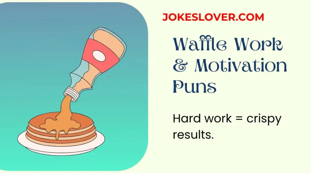 Waffle Work & Motivation Puns