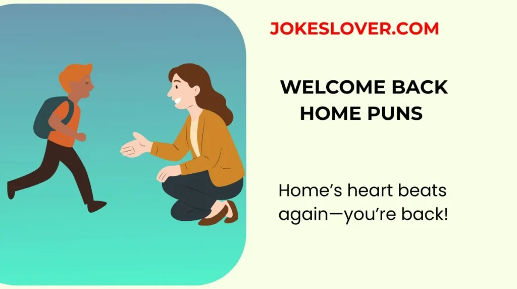 Welcome Back Home Puns