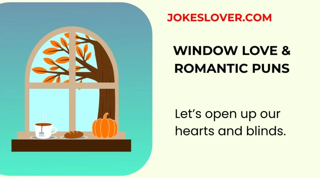 Window Love & Romantic Puns