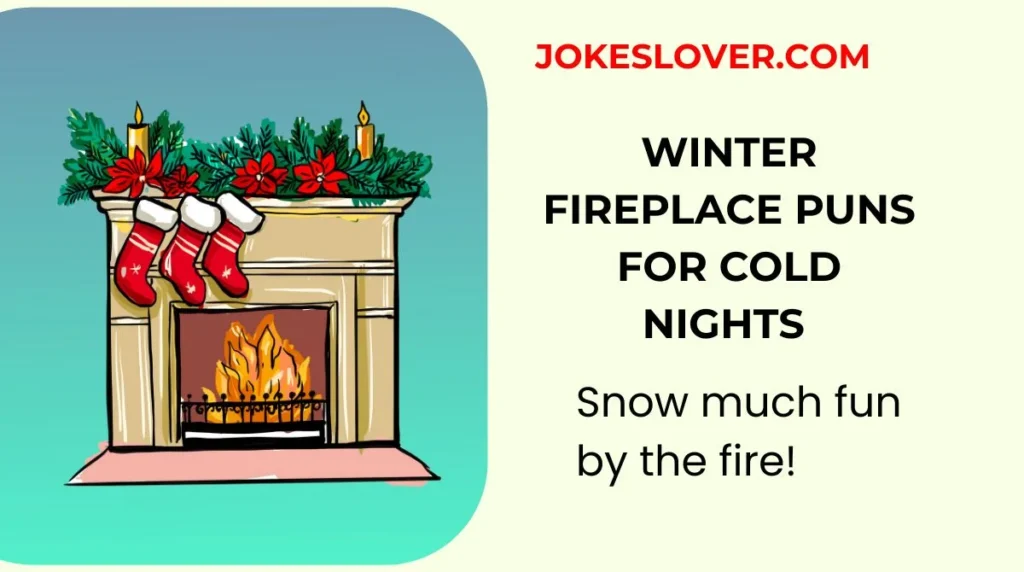 Winter Fireplace Puns for Cold Nights