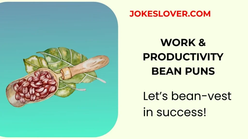 Work & Productivity Bean Puns