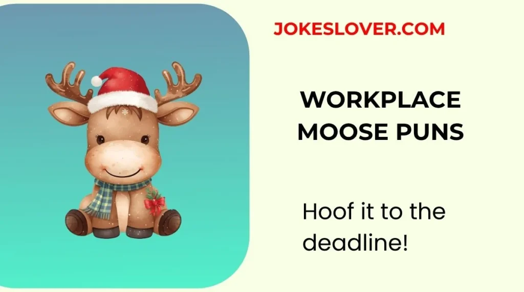 Workplace Moose Puns