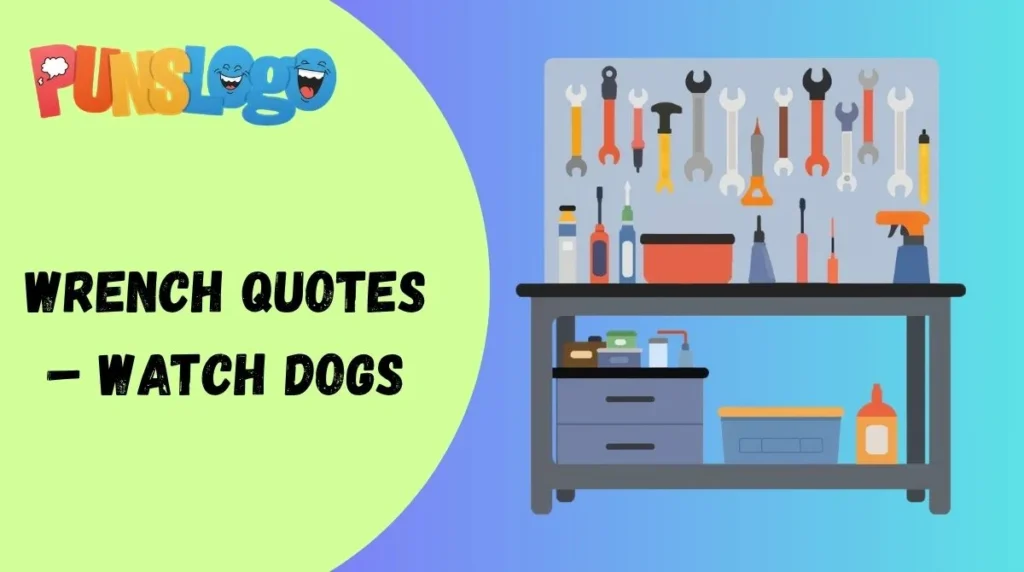 Wrench Quotes ā Watch Dogs