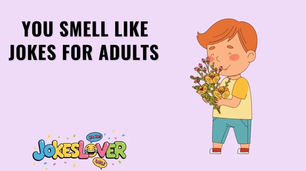You Smell Like Jokes for Adults