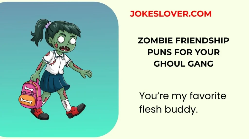 Zombie Friendship Puns for Your Ghoul Gang