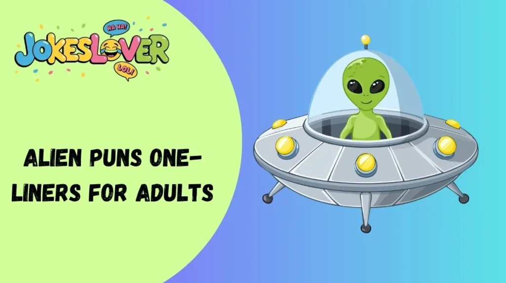 Alien Puns One-Liners for Adults
