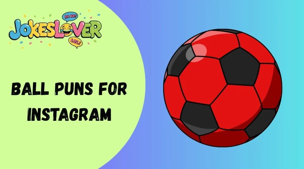 Ball Puns for Instagram