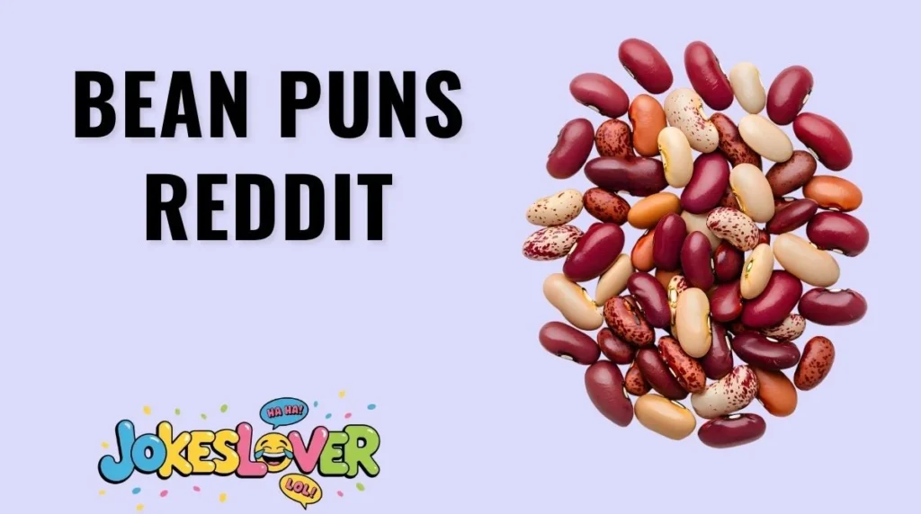 Bean Puns Reddit