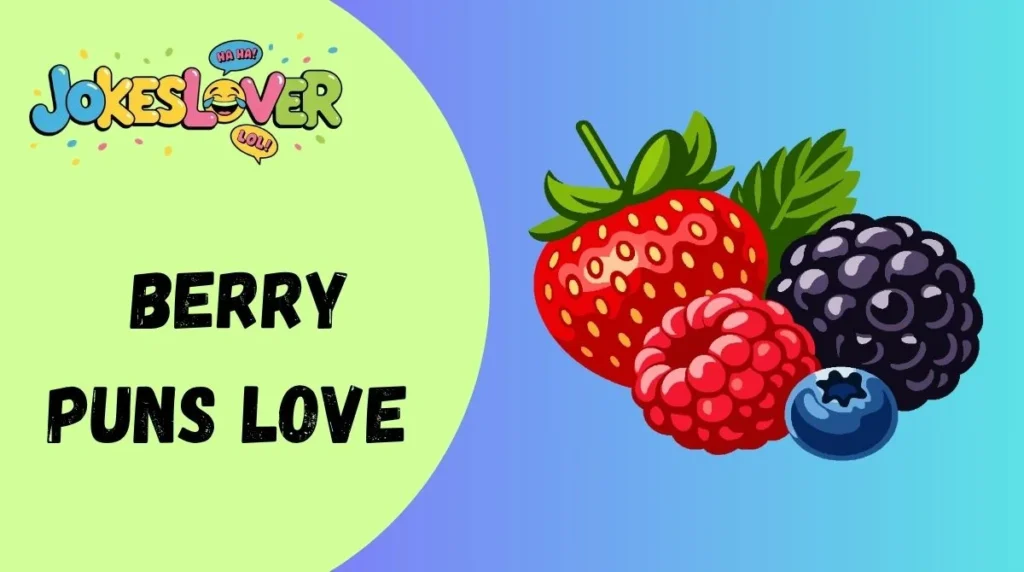  Berry Puns Love