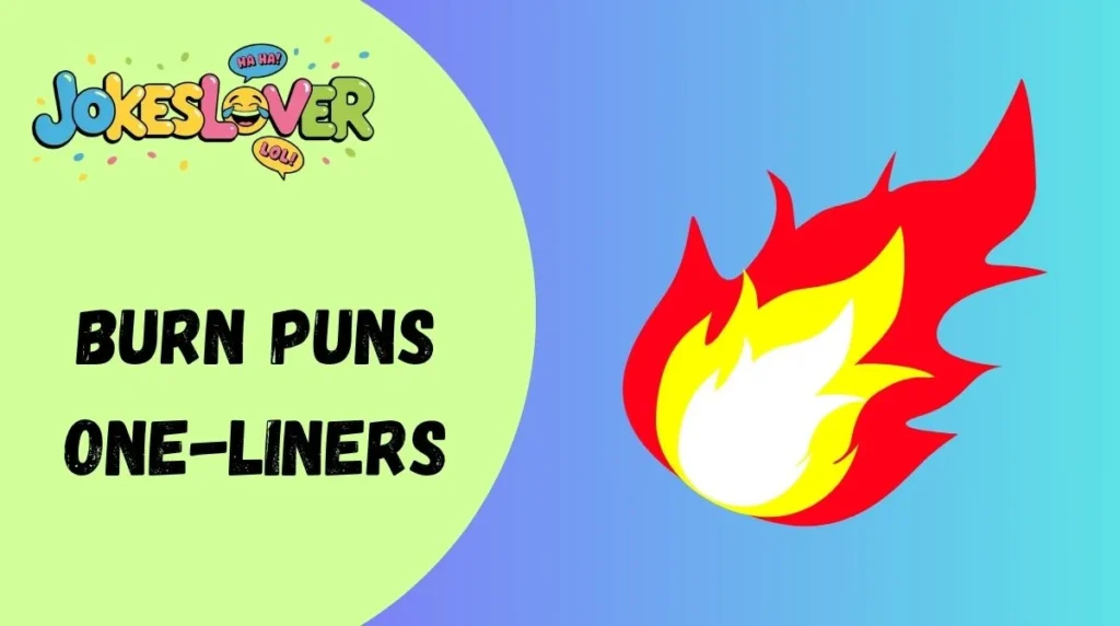  Burn Puns One-Liners