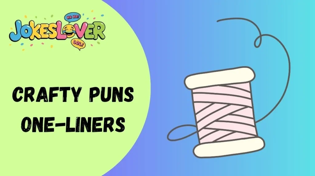 Crafty Puns One-Liners