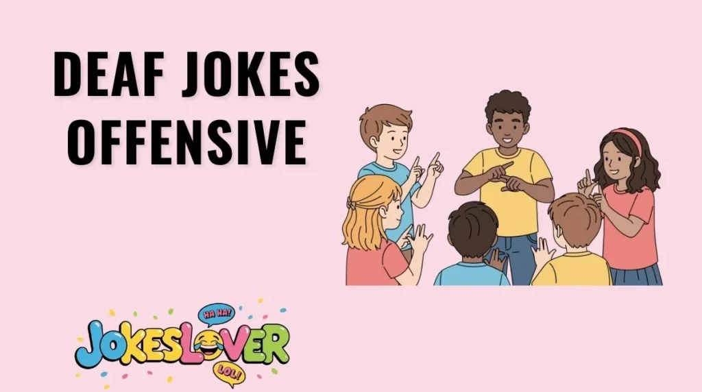 Deaf Jokes Offensive