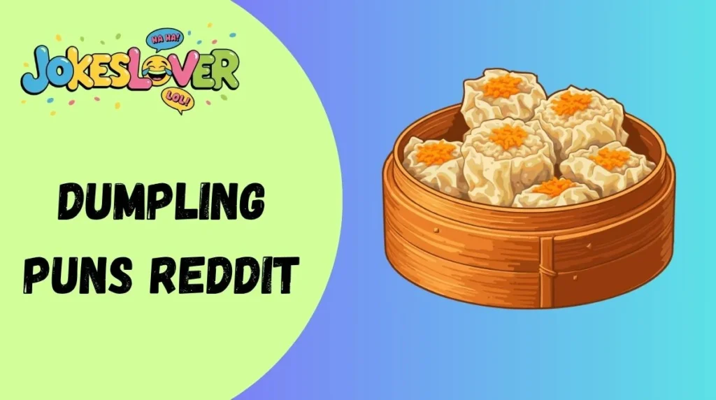 Dumpling Puns Reddit