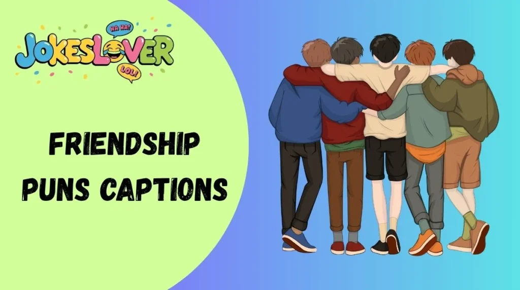 Friendship Puns Captions