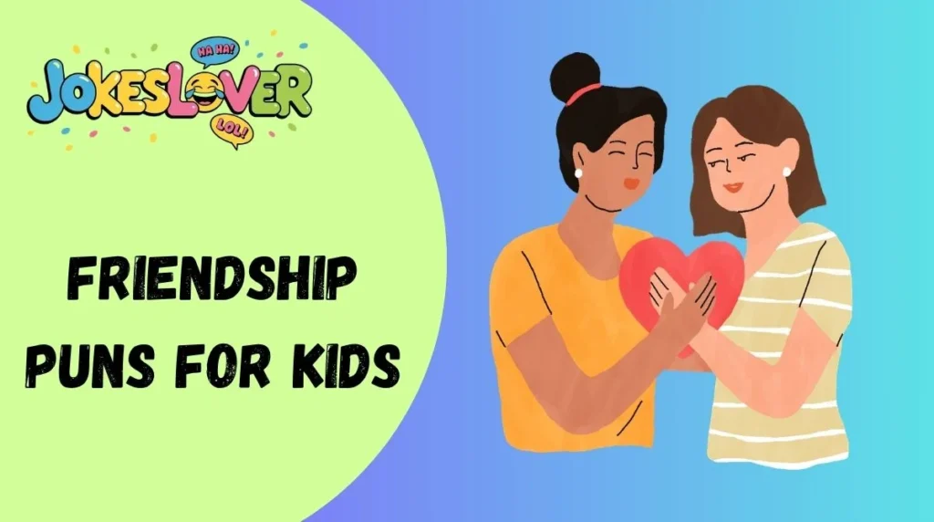 Friendship Puns for Kids