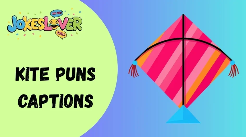 Kite Puns Captions