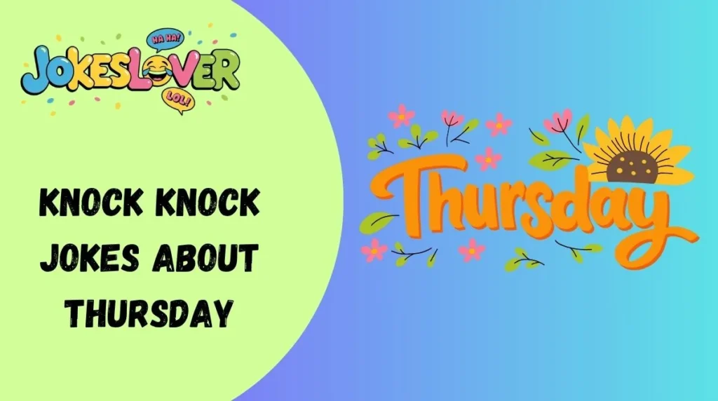 Knock Knock Jokes About Thursday