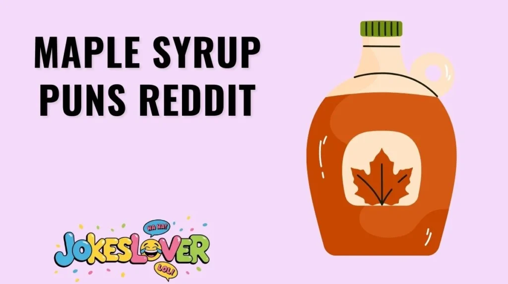 Maple Syrup Puns Reddit