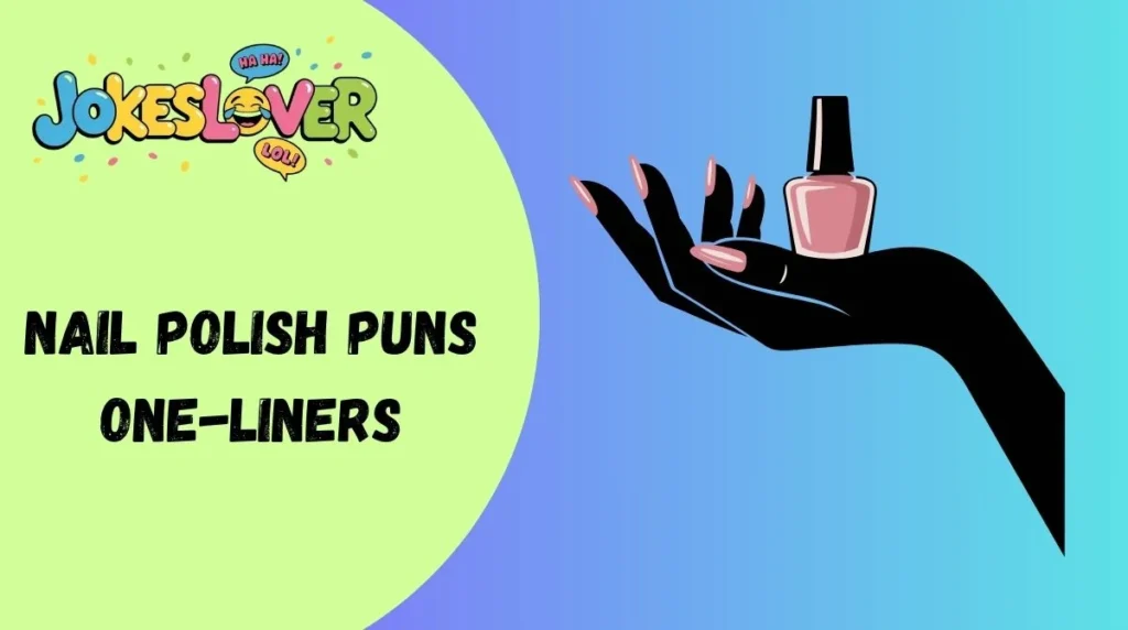 Nail Polish Puns One-Liners