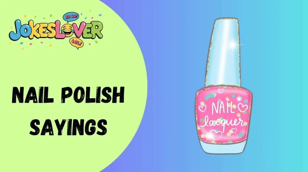 Nail Polish Sayings