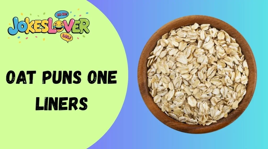 Oat Puns One Liners