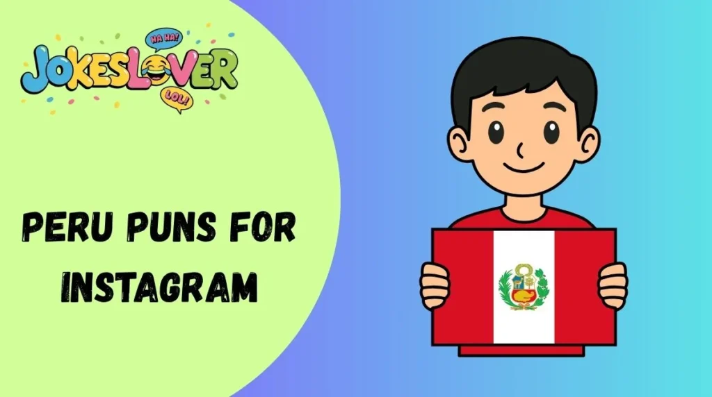 Peru Puns for Instagram