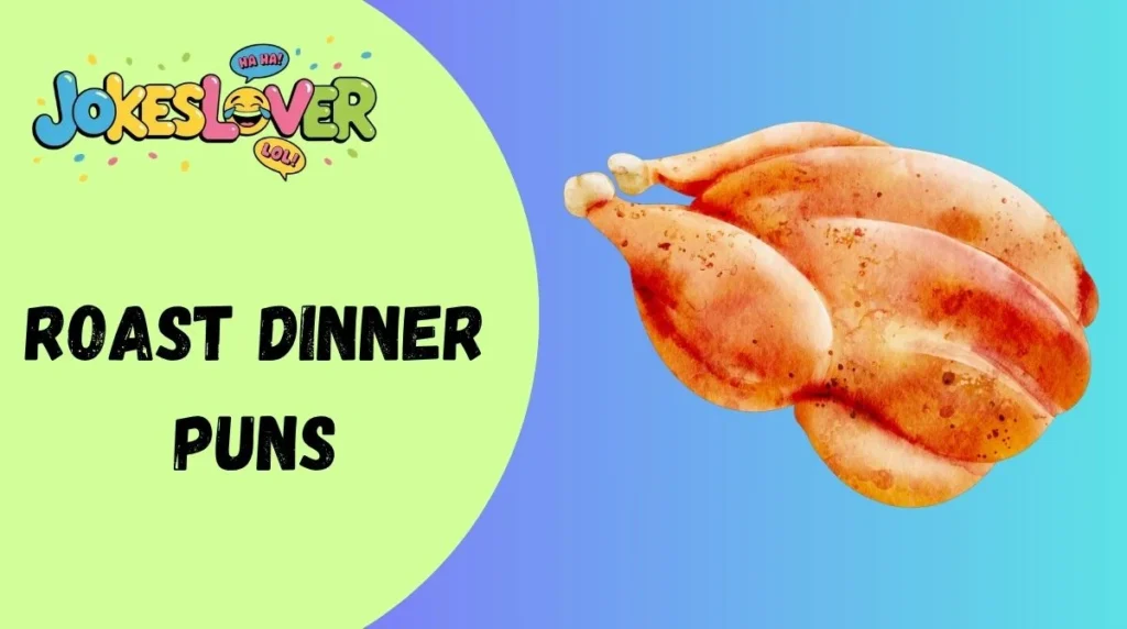 Roast Dinner Puns
