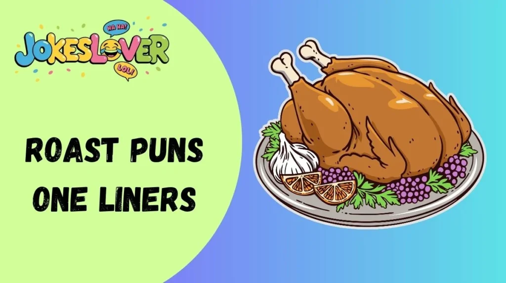 Roast Puns One Liners
