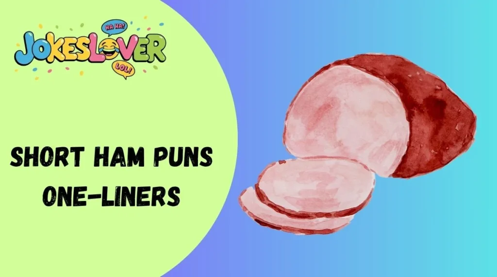 Short Ham Puns One-Liners
