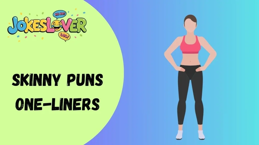 Skinny Puns One-Liners